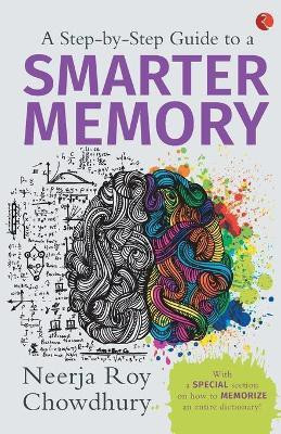 A Step-by-Step Guide to a Smarter Memory(English, Paperback, Chowdhury Neerja Roy)