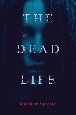 The Dead Life(English, Paperback, Sprosty Matthew)