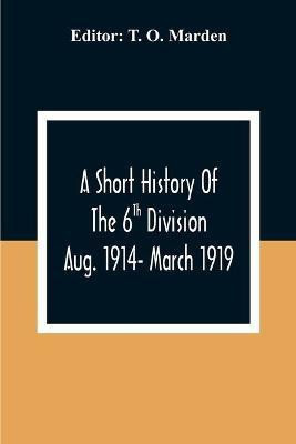 A Short History Of The 6Th Division Aug. 1914- March 1919(English, Paperback, unknown)