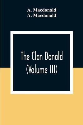The Clan Donald (Volume III)(English, Paperback, MacDonald A)