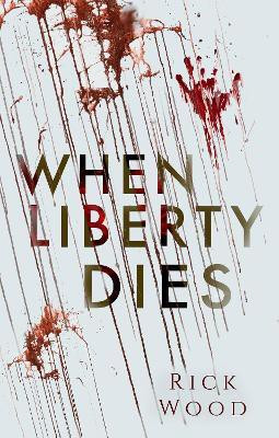When Liberty Dies(English, Paperback, Wood Rick)