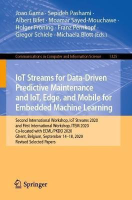 IoT Streams for Data-Driven Predictive Maintenance and IoT, Edge, and Mobile for Embedded Machine Learning(English, Paperback, unknown)