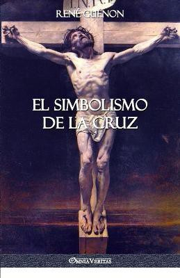 El Simbolismo de la Cruz(Spanish, Paperback, Guenon Rene)