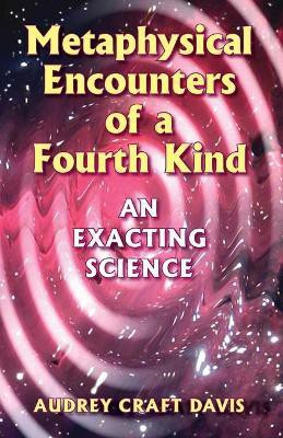 Metaphysical Encounters of a Fourth Kind(English, Paperback, Davis Audrey Craft)