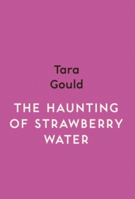 The Haunting of Strawberry Water(English, Paperback, Gould Tara)