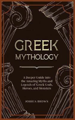 Greek Mythology(English, Hardcover, Brown Joshua)