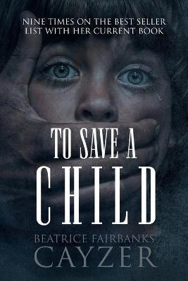 To Save A Child(English, Paperback, Fairbanks Cayzer Beatrice)