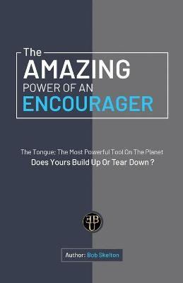 The Amazing Power of an Encourager(English, Paperback, Skelton Bob)
