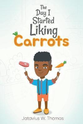 The Day I Started Liking Carrots(English, Paperback, Thomas Jatavius)