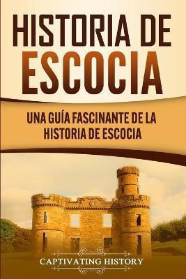 Historia de Escocia(Spanish, Paperback, History Captivating)