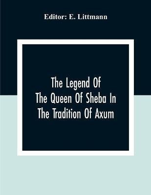 The Legend Of The Queen Of Sheba In The Tradition Of Axum(English, Paperback, unknown)