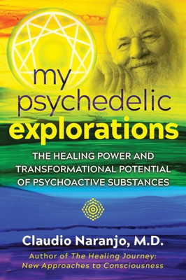 My Psychedelic Explorations(English, Paperback, Naranjo Claudio MD)