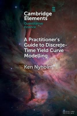 A Practitioner's Guide to Discrete-Time Yield Curve Modelling(English, Paperback, Nyholm Ken)