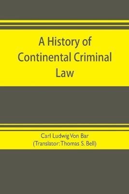 A history of continental criminal law(English, Paperback, Ludwig Von Bar Carl)