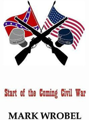 Start of the Coming Civil War(English, Paperback, Wrobel Mark)