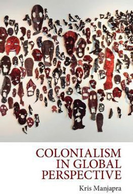 Colonialism in Global Perspective(English, Hardcover, Manjapra Kris)
