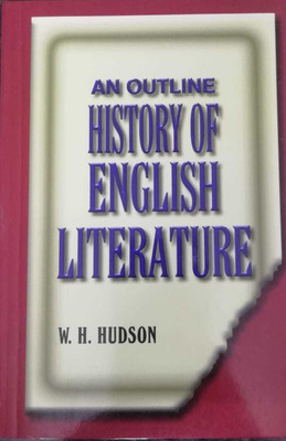 W. H. HUDSON An Outline History Of English Literature(Paperback, W. H. Hudson)