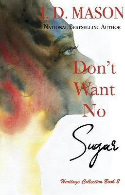 Don't Want No Sugar(English, Paperback, Mason J D)