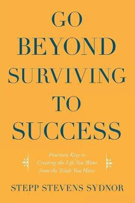 Go Beyond Surviving to Success(English, Paperback, Sydnor Stepp Stevens)