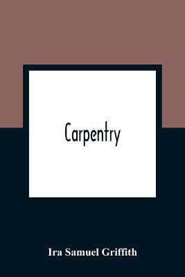 Carpentry(English, Paperback, Samuel Griffith Ira)