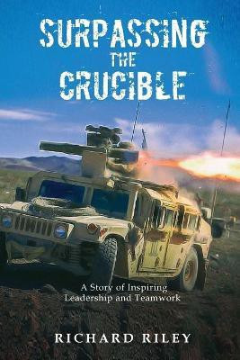 Surpassing the Crucible(English, Paperback, Riley Richard)