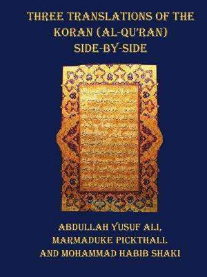 Three Translations of The Koran (Al-Qur'an) - Side by Side with Each Verse Not Split Across Pages(English, Paperback, unknown)