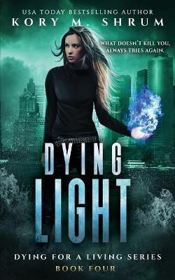 Dying Light(English, Paperback, Shrum Kory M)