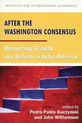 After the Washington Consensus - Restarting Growth and Reform in Latin America(English, Paperback, Kuczynski Pedro-pablo)