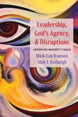 Leadership, God's Agency, and Disruptions(English, Paperback, Branson Mark Lau)