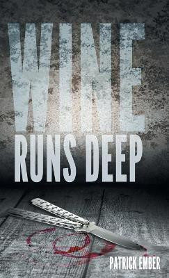 Wine Runs Deep(English, Hardcover, Ember Patrick)