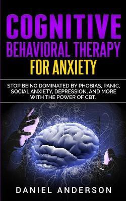 Cognitive Behavioral Therapy for Anxiety(English, Paperback, Anderson Daniel)