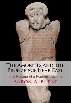 The Amorites and the Bronze Age Near East(English, Hardcover, Burke Aaron A.)