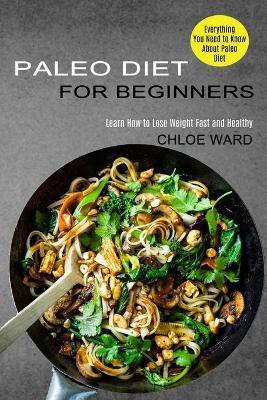 Paleo Diet for Beginners(English, Paperback, Ward Chloe)