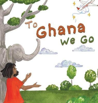 To Ghana We Go(English, Hardcover, Copertino Laylah)
