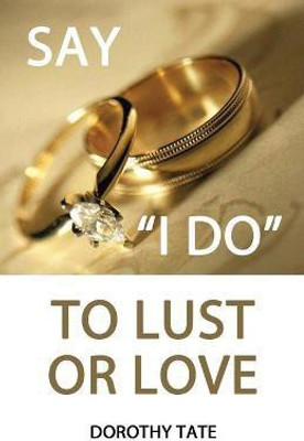Say I Do to Lust or Love(English, Paperback, Tate Dorothy)