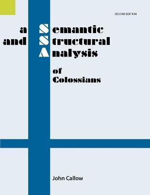 A Semantic and Structural Analysis of Colossians, 2nd Edition(English, Paperback, Callow John)