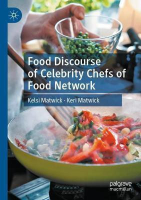 Food Discourse of Celebrity Chefs of Food Network(English, Paperback, Matwick Kelsi)