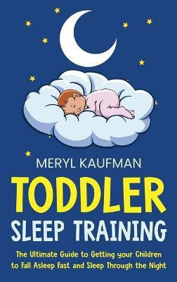 Toddler Sleep Training(English, Hardcover, Kaufman Meryl)