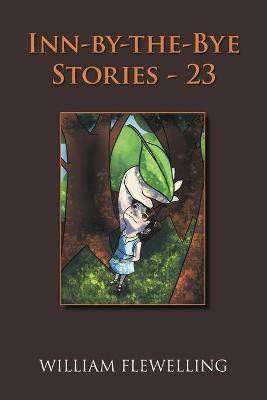 Inn-By-The-Bye Stories - 23(English, Paperback, Flewelling William)