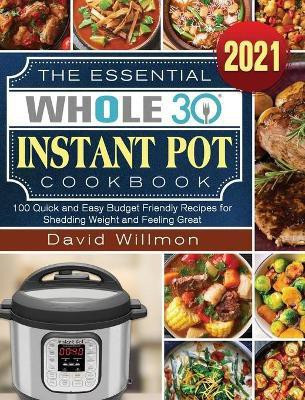 The Essential Whole 30 Instant Pot Cookbook(English, Hardcover, Willmon David)