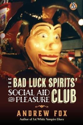 The Bad Luck Spirits' Social Aid and Pleasure Club(English, Paperback, Fox Andrew)