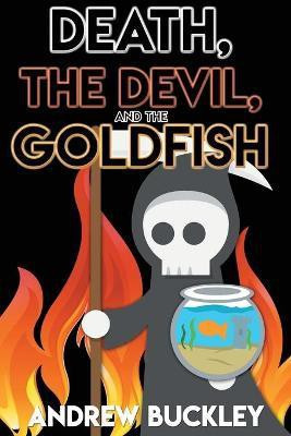 Death, the Devil, and the Goldfish(English, Paperback, Buckley Andrew)