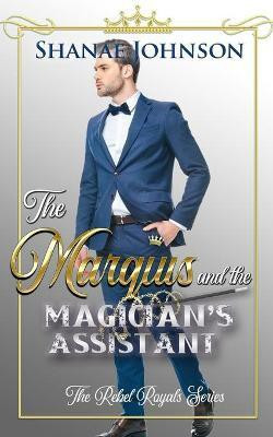 The Marquis and the Magician's Assistant(English, Paperback, Johnson Shanae)