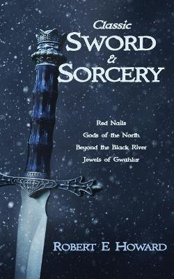Classic Sword and Sorcery(English, Paperback, Howard Robert E)