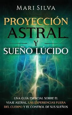 Proyeccion astral y sueno lucido(Spanish, Hardcover, Silva Mari)