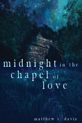 Midnight in the Chapel of Love(English, Paperback, Davis Matthew R)