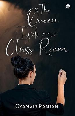 The Queen Inside Our Class Room(English, Paperback, Ranjan Gyanvir)