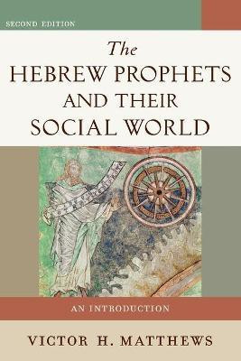 The Hebrew Prophets and Their Social World - An Introduction(English, Paperback, Matthews Victor H.)