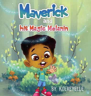 Maverick and His Magic Melanin(English, Hardcover, Mallard Koereyelle)