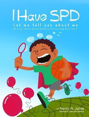 I Have SPD Let Me Tell You About Me(English, Hardcover, Jones Nancy N)